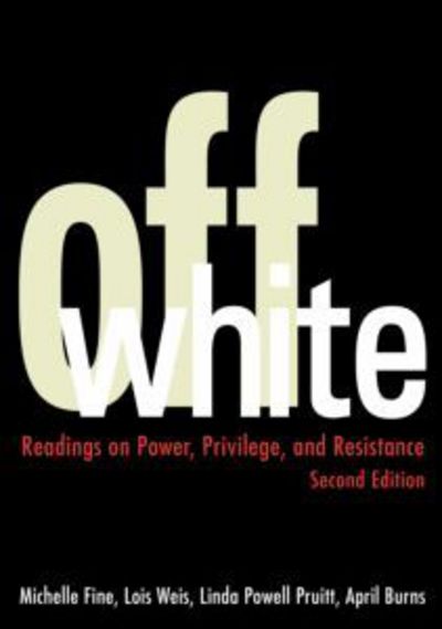 Cover for Michelle Fine · Off White: Readings on Power, Privilege, and Resistance (Paperback Book) (2004)