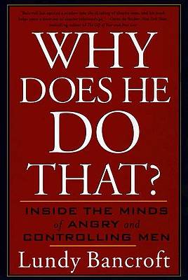 Cover for Lundy Bancroft · Why Does He Do That?: Inside the Minds of Angry and Controlling Men (Taschenbuch) (2003)