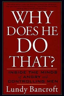 Cover for Lundy Bancroft · Why Does He Do That?: Inside the Minds of Angry and Controlling Men (Paperback Bog) (2003)