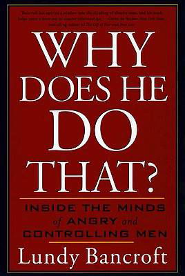 Why Does He Do That?: Inside the Minds of Angry and Controlling Men - Lundy Bancroft - Bøker - Penguin Putnam Inc - 9780425191651 - 2. september 2003