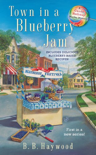 Cover for B. B. Haywood · Town in a Blueberry Jam: A Candy Holliday Murder Mystery - Candy Holliday Murder Mystery (Paperback Book) [Reissue edition] (2010)