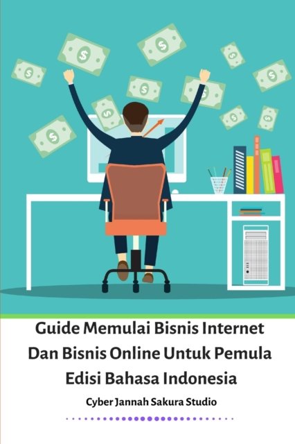 Cover for Cyber Jannah Sakura · Guide Memulai Bisnis Internet Dan Bisnis (Paperback Book) (2024)
