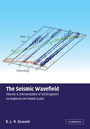 Cover for Kennett, B. L. N. (Australian National University, Canberra) · The Seismic Wavefield: Volume 2, Interpretation of Seismograms on Regional and Global Scales (Paperback Book) (2002)