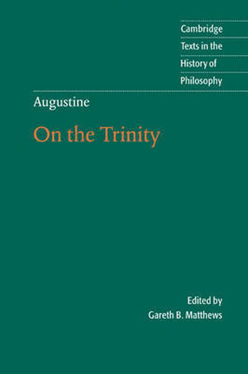 Augustine: On the Trinity Books 8-15 - Cambridge Texts in the History of Philosophy - Augustine - Books - Cambridge University Press - 9780521796651 - July 4, 2002