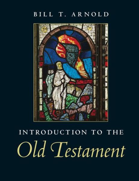 Cover for Arnold, Bill T. (Asbury Theological Seminary, Kentucky) · Introduction to the Old Testament (Hardcover bog) (2014)