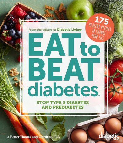 Cover for Diabetic Living Editors · Eat to Beat Diabetes (Spiral Book) (2016)