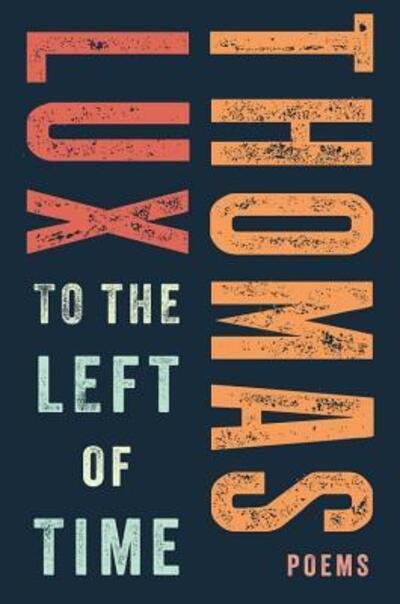 Cover for Lux Thomas Lux · To the Left of Time (Paperback Bog) (2016)