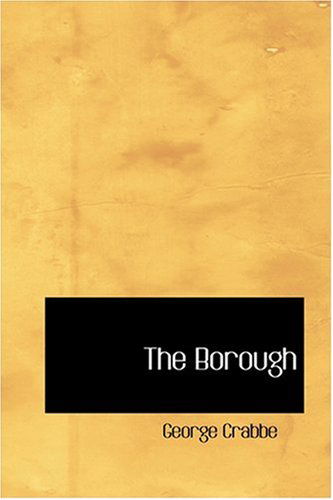 The Borough - George Crabbe - Books - BiblioLife - 9780554312651 - August 18, 2008