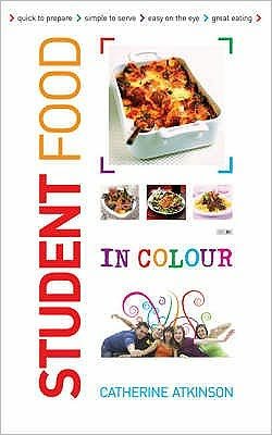 Cover for Catherine Atkinson · Students Food in Colour: Look and Cook - it's That Easy. Go on, You Deserve It! (Paperback Book) (2007)