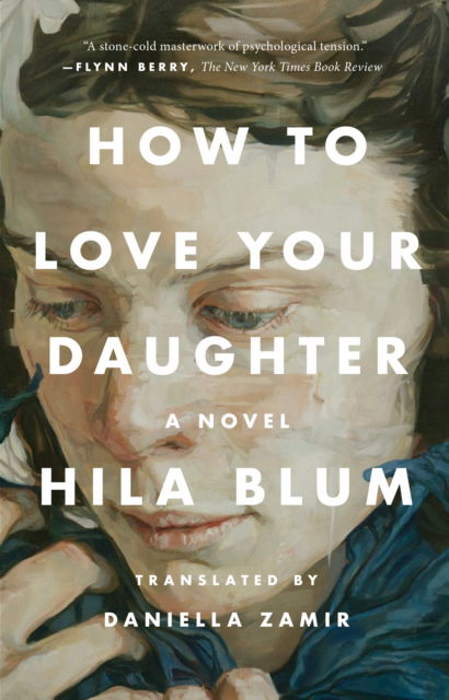 Cover for Hila Blum · How to Love Your Daughter: A Novel (Paperback Book) (2024)