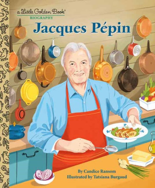 Cover for Candice Ransom · Jacques Pepin: A Little Golden Book Biography (Inbunden Bok) (2024)