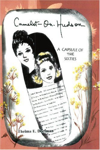 Camelot-on-hudson: a Capsule of the Sixties - Thelma E Dorfman - Livros - iUniverse, Inc. - 9780595270651 - 26 de março de 2003