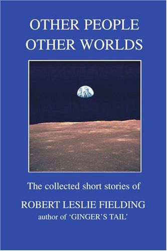 Cover for Robert Fielding · Other People  Other Worlds: the Collected Short Stories of (Paperback Book) (2005)