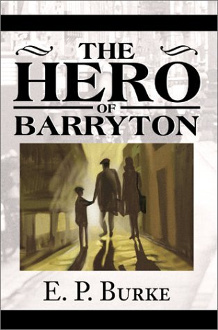 Cover for Edgar &quot;Ned&quot; P. Burke · The Hero of Barryton (Innbunden bok) (2002)