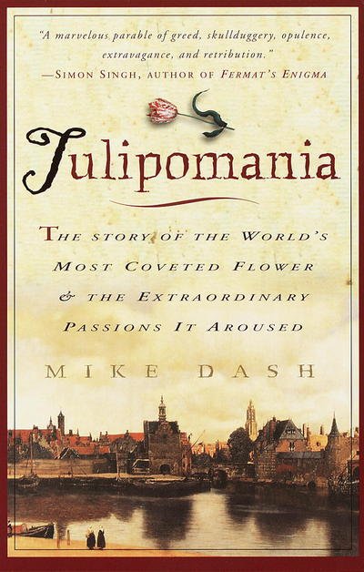 Cover for Mike Dash · Tulipomania : the Story of the World's Most Coveted Flower &amp; the Extraordinary Passions It Aroused (Taschenbuch) (2001)