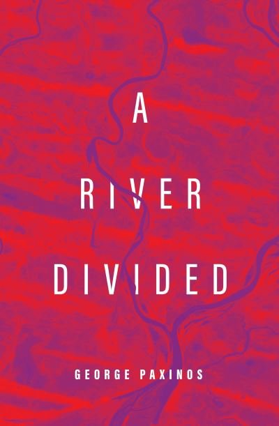 George Paxinos · A River Divided (Paperback Book) (2021)