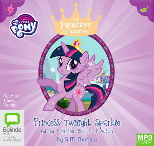 Princess Twilight Sparkle and the Forgotten Books of Autumn - My Little Pony: The Princess Collection - G. M. Berrow - Audiobook - Bolinda Publishing - 9780655602651 - 