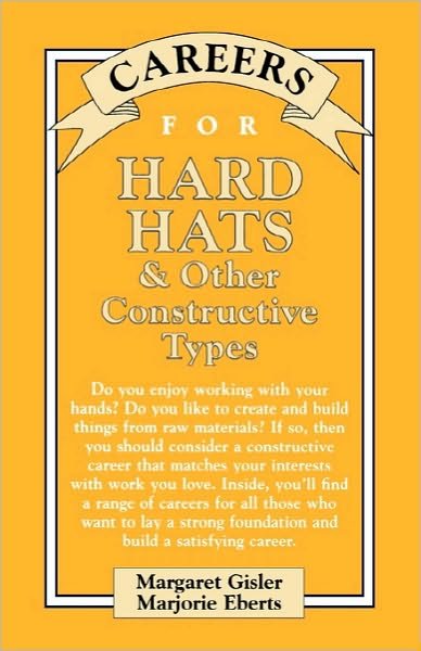 Cover for Margaret Gisler · Careers for Hard Hats &amp; Other Constructive Types - Careers For Series (Pocketbok) [Ed edition] (2001)