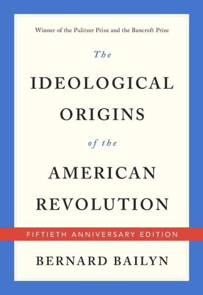 Cover for Bernard Bailyn · The Ideological Origins of the American Revolution: Fiftieth Anniversary Edition (Paperback Bog) [Revised edition] (2017)