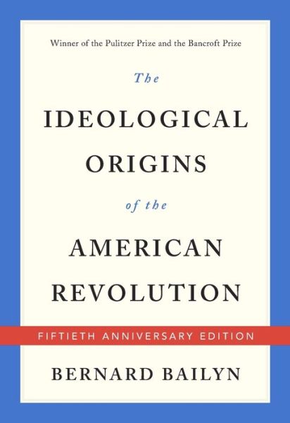 Cover for Bernard Bailyn · The Ideological Origins of the American Revolution: Fiftieth Anniversary Edition (Taschenbuch) [Revised edition] (2017)