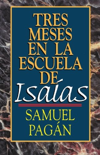 Cover for Samuel Pagan · Tres Meses en La Escuela De Isaías: Estudios Sobre El Libro De Isaías (Taschenbuch) (2000)