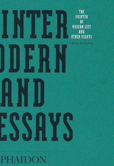 The Painter of Modern Life and Other Essays - Charles Baudelaire - Other - Phaidon Press Ltd - 9780714833651 - August 24, 1995