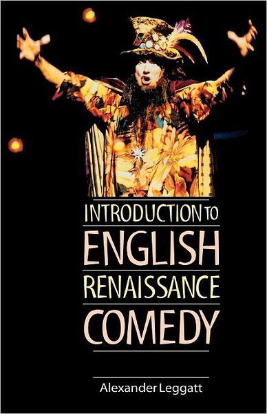 Cover for Alexander Leggatt · Introduction to English Renaissance Comedy (Paperback Book) (1999)