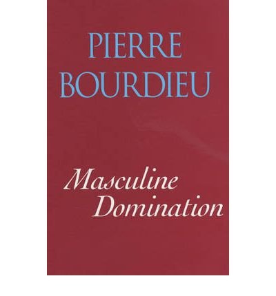 Cover for Bourdieu, Pierre (College de France) · Masculine Domination (Paperback Bog) (2001)