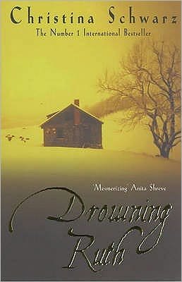 Cover for Christina Schwarz · Drowning Ruth (Oprah's Book Club): The stunning psychological drama you will never forget (Paperback Book) (2001)