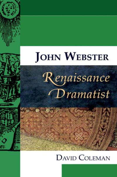 Cover for David Coleman · John Webster, Renaissance Dramatist (Paperback Book) (2010)