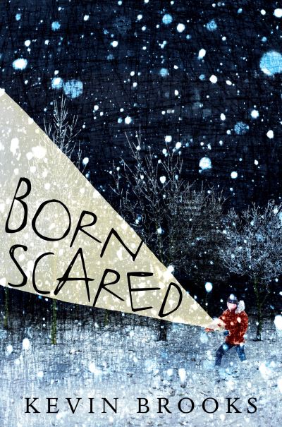 Cover for Kevin Brooks · Born Scared (Hardcover Book) (2018)