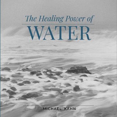Cover for Michael Kahn · Healing Power of Water (Gebundenes Buch) (2022)