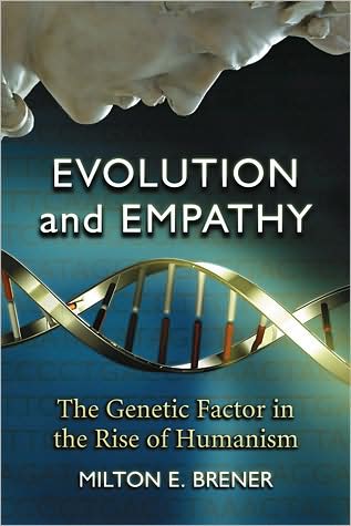 Cover for Milton E. Brener · Evolution and Empathy: The Genetic Factor in the Rise of Humanism (Paperback Book) (2008)