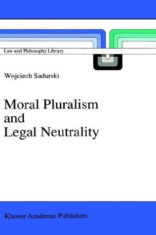 Cover for Wojciech Sadurski · Moral Pluralism and Legal Neutrality - Law and Philosophy Library (Innbunden bok) [1990 edition] (1989)