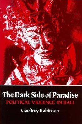 Cover for Geoffrey Robinson · The Dark Side of Paradise: Political Violence in Bali - Asia East by South (Hardcover Book) (1995)