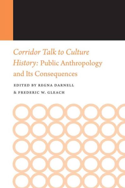 Cover for Regna Darnell · Corridor Talk to Culture History: Public Anthropology and Its Consequences - Histories of Anthropology Annual (Paperback Book) (2015)