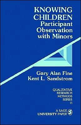 Knowing Children: Participant Observation with Minors - Qualitative Research Methods - Gary Alan Fine - Libros - SAGE Publications Inc - 9780803933651 - 16 de noviembre de 1988