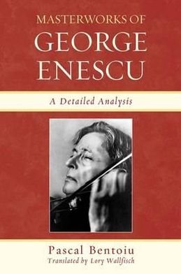 Cover for Pascal Bentoiu · Masterworks of George Enescu: A Detailed Analysis (Gebundenes Buch) (2010)
