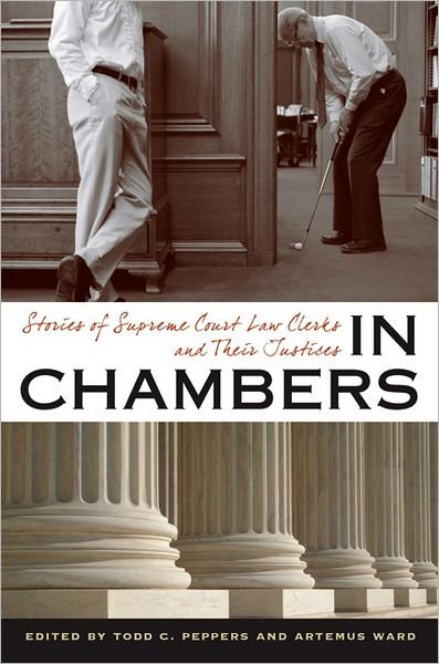 In chambers stories of Supreme Court law clerks and their justices - Todd C. Peppers - Bøger - University of Virginia Press - 9780813932651 - 5. marts 2012
