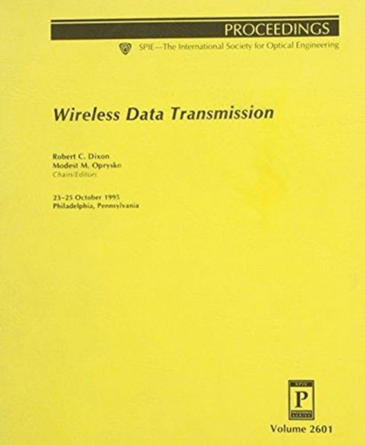 Wireless Data Transmission-23-25 October 1995 Philadelphia Pennsylvania - Dixon - Książki - SPIE Press - 9780819419651 - 31 grudnia 1995