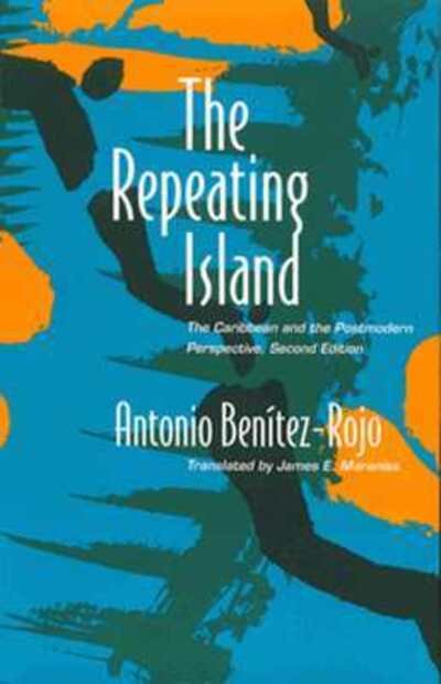 Cover for Antonio Benitez-Rojo · The Repeating Island: The Caribbean and the Postmodern Perspective - Post-Contemporary Interventions (Paperback Book) (1997)