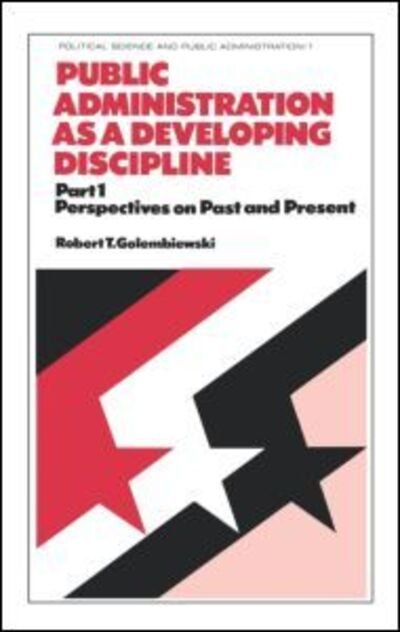 Cover for Golembiewski · Public Administration as a Developing Discipline: Part 1: Perspectives on Past and Present (Innbunden bok) (1977)