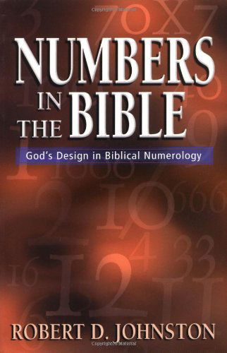 Cover for Robert D. Johnston · Numbers in the Bible – God's Design in Biblical Numerology (Paperback Book) [Reprint edition] (1999)