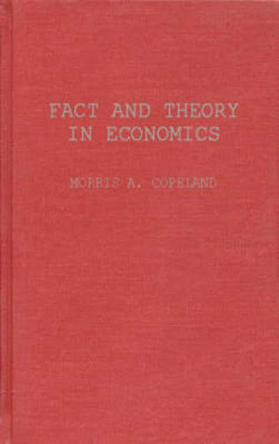 Fact and Theory in Economics: The Testament of an Institutionalist: Collected Papers - Morris Albert Copeland - Books - ABC-CLIO - 9780837169651 - October 17, 1973