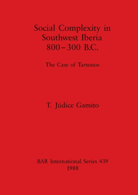 Cover for T. Ju?dice Gamito · Social complexity in Southwest Iberia, 800-300 B.C. (N/A) (1988)