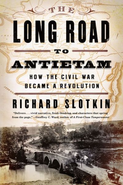 Cover for Richard Slotkin · The Long Road to Antietam: How the Civil War Became a Revolution (Paperback Bog) (2013)