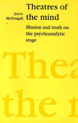 Cover for Joyce McDougall · Theatres of the Mind: Illusion and Truth in the Psychanalytic Stage (Taschenbuch) (1986)