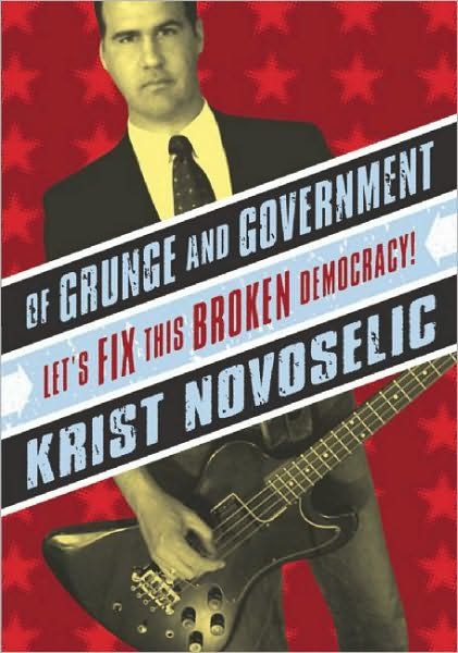 Cover for Krist Novoselic · Of Grunge and Government:  Let's Fix This Broken Democracy (Paperback Book) [English Language edition] (2004)