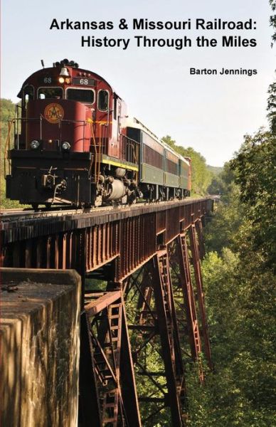 Cover for Barton Jennings · Arkansas &amp; Missouri Railroad : History Through the Miles (Paperback Book) (2016)