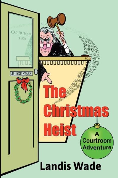 Cover for Landis Wade · The Christmas Heist: a Courtroom Adventure (Paperback Book) (2015)